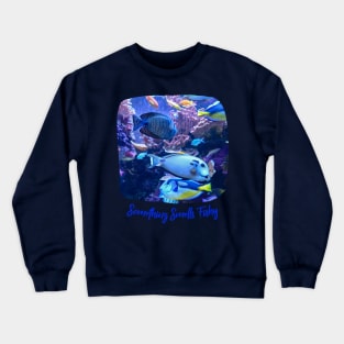 Something Smells Fishy Crewneck Sweatshirt